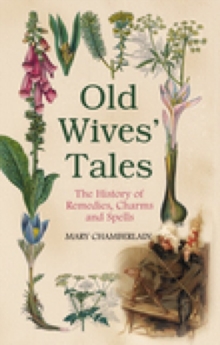 Old Wives Tales : The History of Remedies, Charms and Spells, Hardback Book Old Wives Tales : The History of Remedies, Charms and Spells, Hardback Book