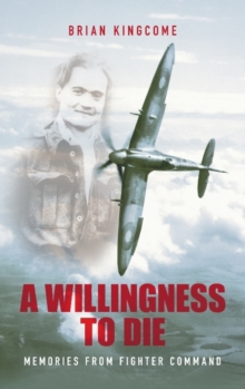 A Willingness to Die : Memories from Fighter Command, Paperback Book A Willingness to Die : Memories from Fighter Command, Paperback Book