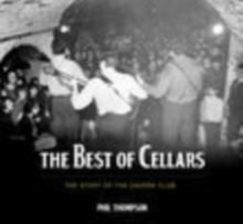 The Best of Cellars : The Story of the World-famous Cavern Club, Paperback Book The Best of Cellars : The Story of the World-famous Cavern Club, Paperback Book