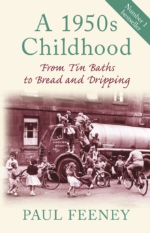 A 1950s Childhood : From Tin Baths to Bread and Dripping, Paperback Book A 1950s Childhood : From Tin Baths to Bread and Dripping, Paperback Book