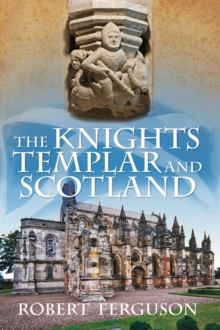 The Knights Templar and Scotland, Hardback Book The Knights Templar and Scotland, Hardback Book