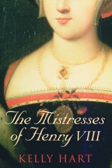 The Mistresses of Henry VIII, Paperback The Mistresses of Henry VIII, Paperback