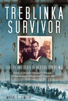 Treblinka Survivor : The Life and Death of Hershl Sperling, Hardback Book Treblinka Survivor : The Life and Death of Hershl Sperling, Hardback Book
