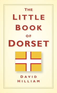 The Little Book of Dorset, Hardback Book The Little Book of Dorset, Hardback Book