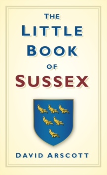 The Little Book of Sussex, Hardback Book The Little Book of Sussex, Hardback Book