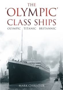 The Olympic Class Ships : Olympic, Titanic, Britannic, Paperback Book The Olympic Class Ships : Olympic, Titanic, Britannic, Paperback Book