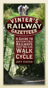 Vinter's Railway Gazetteer : A Guide to Britain's Old Railways That You Can Walk or Cycle, Paperback Book Vinter's Railway Gazetteer : A Guide to Britain's Old Railways That You Can Walk or Cycle, Paperback Book