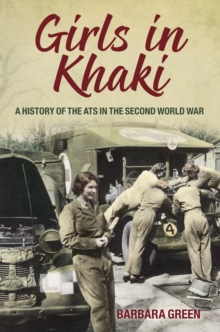 Girls in Khaki : A History of the ATS in the Second World War, Paperback Book Girls in Khaki : A History of the ATS in the Second World War, Paperback Book