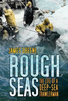 Rough Seas: The Life of a Deep-sea Trawlerman, Paperback Rough Seas: The Life of a Deep-sea Trawlerman, Paperback