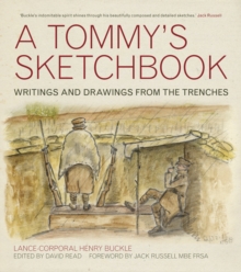 A Tommy's Sketchbook : Diary and Drawings from the Trenches, Hardback A Tommy's Sketchbook : Diary and Drawings from the Trenches, Hardback