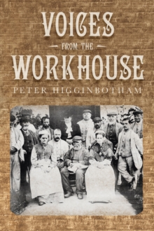 Voices from the Workhouse, Paperback Book Voices from the Workhouse, Paperback Book