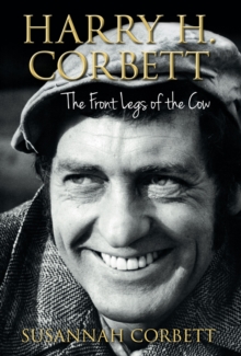 Harry H. Corbett : The Front Legs of the Cow, Hardback Book Harry H. Corbett : The Front Legs of the Cow, Hardback Book