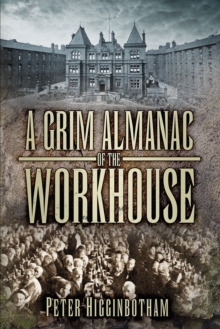 A Grim Almanac of the Workhouse, Paperback Book A Grim Almanac of the Workhouse, Paperback Book
