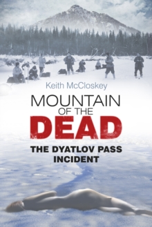 Mountain of the Dead : The Dyatlov Pass Incident, Paperback Book Mountain of the Dead : The Dyatlov Pass Incident, Paperback Book