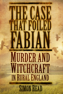 The Case That Foiled Fabian : Murder and Witchcraft in Rural England, Paperback Book The Case That Foiled Fabian : Murder and Witchcraft in Rural England, Paperback Book