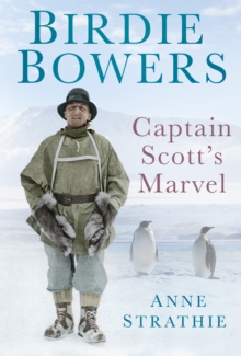 Birdie Bowers : Captain Scott's Marvel, Paperback Birdie Bowers : Captain Scott's Marvel, Paperback