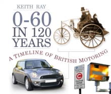 0-60 in 120 Years : A Timeline of British Motoring, Paperback Book 0-60 in 120 Years : A Timeline of British Motoring, Paperback Book