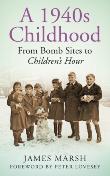 A 1940s Childhood : From Bomb Sites to Children's Hour, Paperback A 1940s Childhood : From Bomb Sites to Children's Hour, Paperback