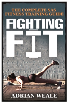 Fighting Fit : Complete SAS Fitness Training Handbook, Paperback Book Fighting Fit : Complete SAS Fitness Training Handbook, Paperback Book