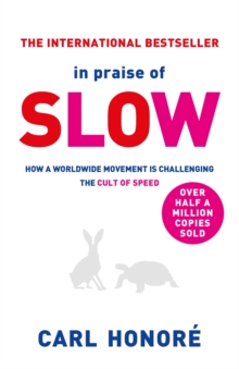 In Praise of Slow : How a Worldwide Movement is Challenging the Cult of Speed, Paperback Book In Praise of Slow : How a Worldwide Movement is Challenging the Cult of Speed, Paperback Book