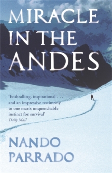 Miracle In The Andes : 72 Days on the Mountain and My Long Trek Home, Paperback Book Miracle In The Andes : 72 Days on the Mountain and My Long Trek Home, Paperback Book