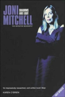 Joni Mitchell : Shadows and Light - The Definitive Biography, Hardback Book Joni Mitchell : Shadows and Light - The Definitive Biography, Hardback Book