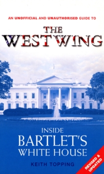 Inside Bartlet's White House : An Unofficial and Unauthorised Guide to the "West Wing", Paperback Inside Bartlet's White House : An Unofficial and Unauthorised Guide to the "West Wing", Paperback