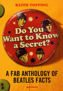 Do You Want to Know a Secret? : A Fab Anthology of "Beatles" Facts, Paperback Do You Want to Know a Secret? : A Fab Anthology of "Beatles" Facts, Paperback