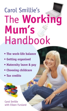 Carol Smillie's the Working Mum's Handbook, Paperback Carol Smillie's the Working Mum's Handbook, Paperback