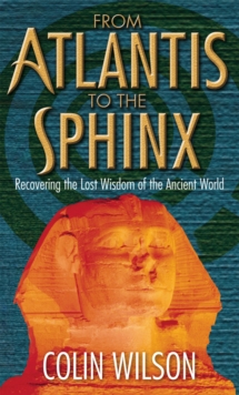 From Atlantis To The Sphinx : Recovering the Lost Wisdom of the Ancient World, Paperback Book From Atlantis To The Sphinx : Recovering the Lost Wisdom of the Ancient World, Paperback Book