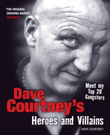 Dave Courtney's Heroes and Villains, Paperback Dave Courtney's Heroes and Villains, Paperback