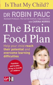 Is That My Child? the Brain Food Plan : Help Your Child Reach Their Potential and Overcome Learning Difficulties, Paperback Book Is That My Child? the Brain Food Plan : Help Your Child Reach Their Potential and Overcome Learning Difficulties, Paperback Book