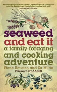 Seaweed and Eat it : A Family Foraging and Cooking Adventure, Paperback Book Seaweed and Eat it : A Family Foraging and Cooking Adventure, Paperback Book