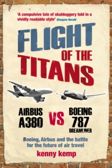 Flight of the Titans : Boeing, Airbus and the Battle for the Future of Air Travel, Paperback Flight of the Titans : Boeing, Airbus and the Battle for the Future of Air Travel, Paperback