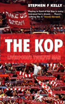 The Kop : Liverpool's Twelfth Man, Paperback The Kop : Liverpool's Twelfth Man, Paperback