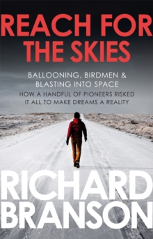Reach for the Skies : Ballooning, Birdmen and Blasting into Space, Paperback Reach for the Skies : Ballooning, Birdmen and Blasting into Space, Paperback