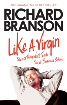 Like A Virgin : Secrets They Won't Teach You at Business School, Paperback Book Like A Virgin : Secrets They Won't Teach You at Business School, Paperback Book