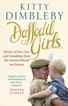 Daffodil Girls : Stories of Love, Loss and Friendship from the Women Behind Our Heroes, Paperback Book Daffodil Girls : Stories of Love, Loss and Friendship from the Women Behind Our Heroes, Paperback Book