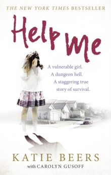 Help Me : A Vulnerable Girl. A Dungeon Hell. A Staggering True Story of Survival, Paperback Help Me : A Vulnerable Girl. A Dungeon Hell. A Staggering True Story of Survival, Paperback