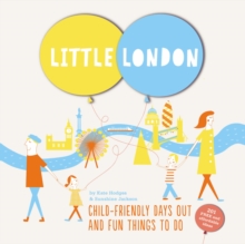 Little London : Child-friendly Days out and Fun Things to Do, Hardback Book Little London : Child-friendly Days out and Fun Things to Do, Hardback Book
