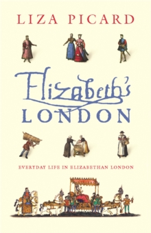 Elizabeth's London : Everyday Life in Elizabethan London, Paperback Book Elizabeth's London : Everyday Life in Elizabethan London, Paperback Book