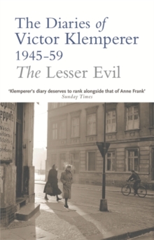 The Lesser Evil : The Diaries of Victor Klemperer 1945-1959, Paperback Book The Lesser Evil : The Diaries of Victor Klemperer 1945-1959, Paperback Book