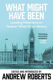 What Might Have Been? : Leading Historians on Twelve 'What Ifs' of History, Paperback Book What Might Have Been? : Leading Historians on Twelve 'What Ifs' of History, Paperback Book
