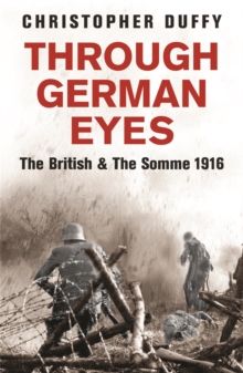 Through German Eyes : The British and the Somme 1916, Paperback Book Through German Eyes : The British and the Somme 1916, Paperback Book