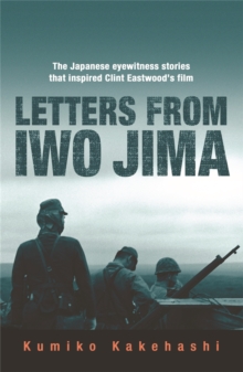 Letters from Iwo Jima : The Japanese Eyewitness Stories That Inspired Clint Eastwood's Film, Paperback Book Letters from Iwo Jima : The Japanese Eyewitness Stories That Inspired Clint Eastwood's Film, Paperback Book