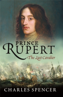 Prince Rupert : The Last Cavalier, Paperback Prince Rupert : The Last Cavalier, Paperback