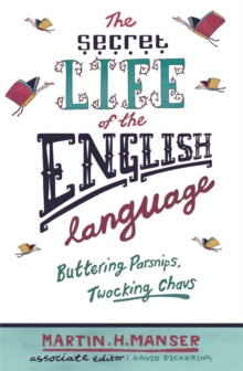 The Secret Life of the English Language : Buttering Parsnips and Twocking Chavs, Paperback Book The Secret Life of the English Language : Buttering Parsnips and Twocking Chavs, Paperback Book