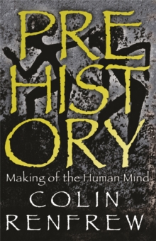 Prehistory : The Making of the Human Mind, Paperback Prehistory : The Making of the Human Mind, Paperback