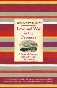 Love and War in the Pyrenees : A Story of Courage, Fear and Hope, 1939-1944, Paperback Book Love and War in the Pyrenees : A Story of Courage, Fear and Hope, 1939-1944, Paperback Book