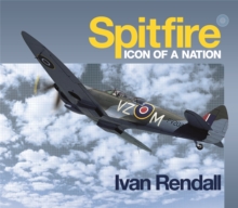 The Spitfire : Icon of a Nation, Hardback The Spitfire : Icon of a Nation, Hardback